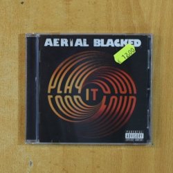AERIAL BLACKED - PLAY IT LOUD - CD