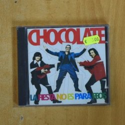CHOCOLATE - LA FIESTA NO ES PARA FEOS - CD
