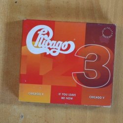 CHICAGO - X / IF YOU LEAVE ME NOW / CHICAGO V - CD
