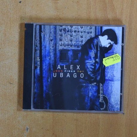 ALEX UBAGO - QUE PIDES TU - CD