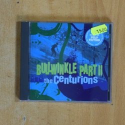 THE CENTURIONS - BULLWINKLE PART II - CD