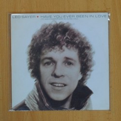 LEO SAYER - HAVE YOU EVER BEEN IN LOVE - SINGLE DISCO VINILO]