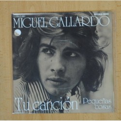 MIGUEL GALLARDO - TU CANCION / PEQUEÃAS COSAS - SINGLE