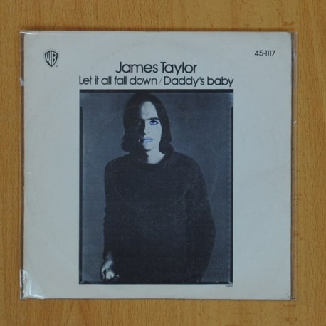 JAMES TAYLOR - LET IT ALL FALL DOWN / DADDYÂ´S BABY - SINGLE DISCO VINILO]