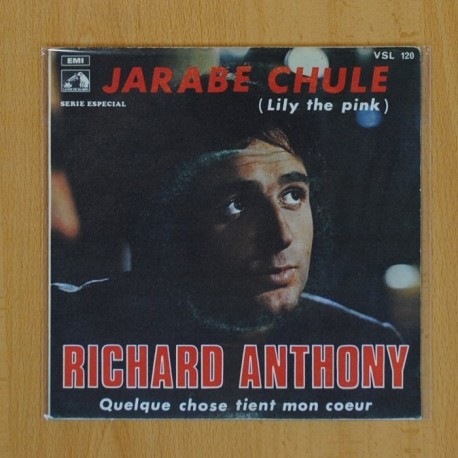 RICHARD ANTHONY - JARABE CHULE / QUELQUE CHOSE TIENT MON COEUR - SINGLE