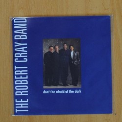 THE ROBERT CRAY BAND - DONÂ´T BE AFRAID OF THE DARK - SINGLE