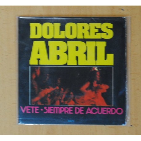DOLORES ABRIL - VETE / SIEMPRE DE ACUERDO - SINGLE