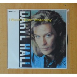 DARYL HALL - I WASN´T BORN YESTERDAY / WHAT´S GONNA HAPPEN TO US - SINGLE