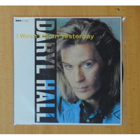 DARYL HALL - I WASN´T BORN YESTERDAY / WHAT´S GONNA HAPPEN TO US - SINGLE