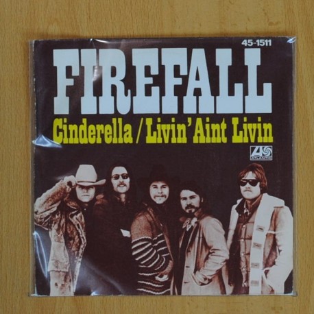 FIREFALL - CINDERELLA / LIVIN AINT LIVIN - SINGLE