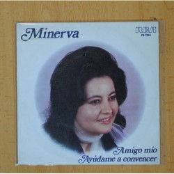 MINERVA - AMIGO MIO / AYUDAME A CONVENCER - SINGLE