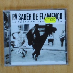 VARIOS - PA SABER DE FLAMENCO LA LEYENDA DEL TIEMPO - CD